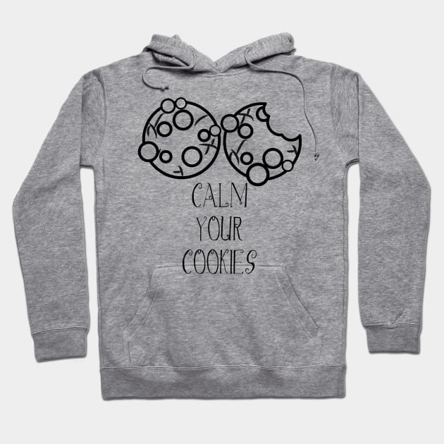 Calm Your Cookies Hoodie by Moon Coffee